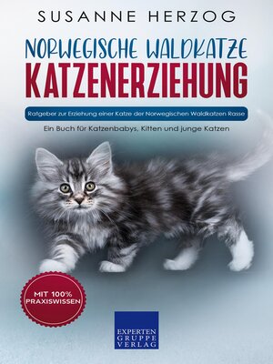 cover image of Norwegische Waldkatze Katzenerziehung--Ratgeber zur Erziehung einer Katze der Norwegischen Waldkatzen Rasse